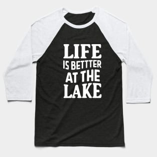 Life is Better at the Lake Baseball T-Shirt